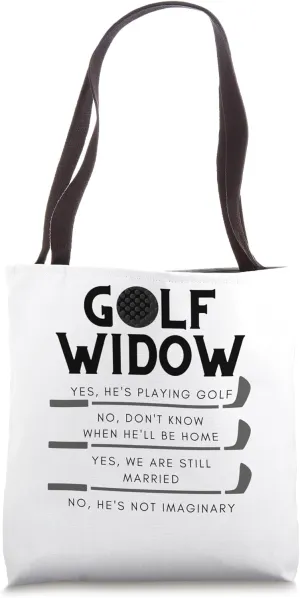 Funny Saying Golf Widow Yes, He is Playing Golf Women Wife Tote Bag