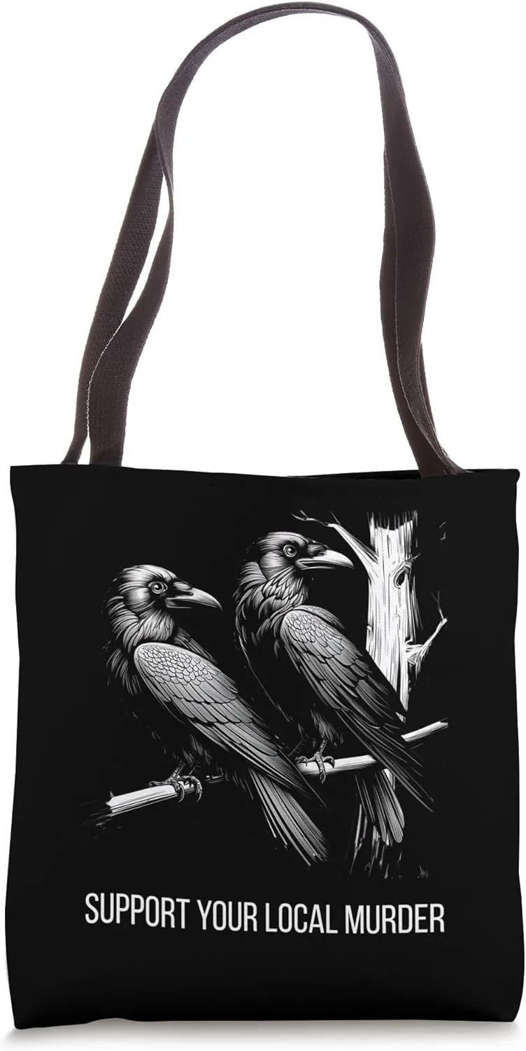 Support Your Local Murder Crow Funny Raven Goth Birdwatching Tote Bag