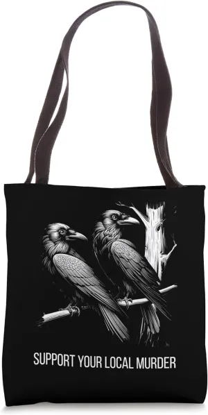 Support Your Local Murder Crow Funny Raven Goth Birdwatching Tote Bag